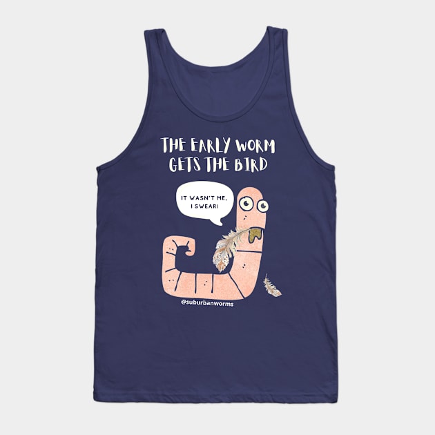 The Early Worm Gets The Bird Tank Top by Suburban Worms 